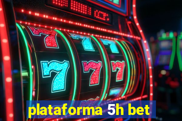 plataforma 5h bet